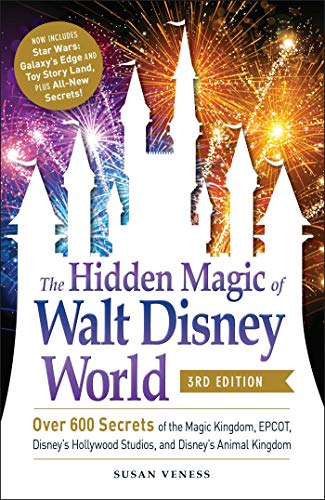 The Hidden Magic of Walt Disney World, 3rd Edition: Over 600 Secrets of the Magic Kingdom, EPCOT, Disney's Hollywood Studios, and Disney's Animal Kingdom (English Edition)