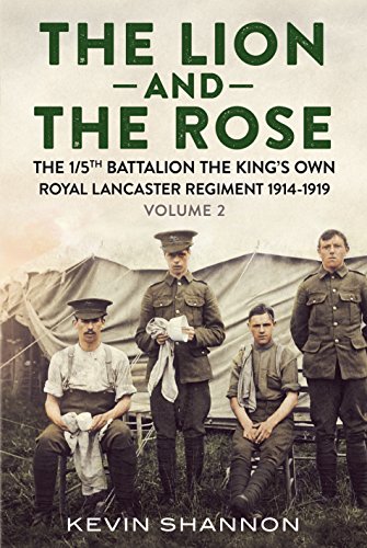 The Lion and the Rose. Volume 2: The 1/5th Battalion the King's Own Royal Lancaster Regiment 1914-1919