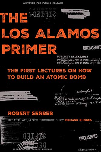 The Los Alamos Primer: The First Lectures on How to Build an Atomic Bomb, Updated with a New Introduction by Richard Rhodes (None)