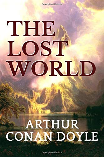 The Lost World: by Arthur Conan Doyle