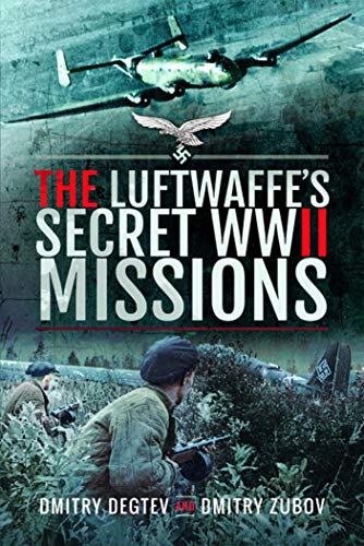 The Luftwaffe's Secret WWII Missions (English Edition)