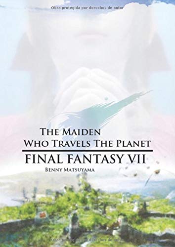 The Maiden Who Travels The Planet: Final Fantasy VII (COMPILATION FINAL FANTASY) The Maiden Who Travels The Planet: Final Fantasy VII (COMPILATION FINAL FANTASY)