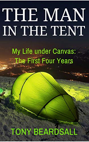 The Man in the Tent: My Life under Canvas - The First Four Years (English Edition)