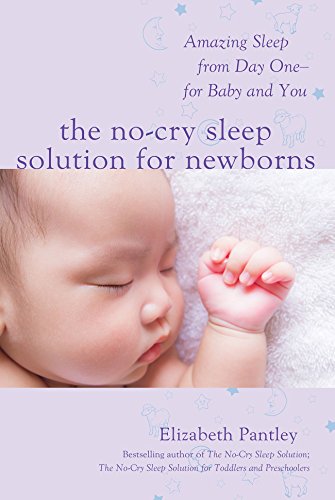 The No-Cry Sleep Solution for Newborns: Amazing Sleep from Day One – For Baby and You (English Edition)