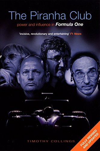 The Piranha Club: Power and Influence in Formula One by Timothy Collings (29-Jul-2004) Paperback