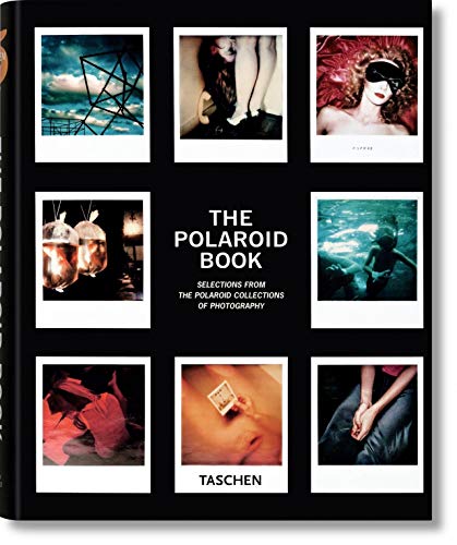 The Polaroid Book: Instant and Unique - The Best Images from the Polaroid Collection: 1 (Taschen's 25th Anniversary Special Editions) The Polaroid Book: Instant and Unique - The Best Images from the Polaroid Collection: 1 (Taschen's 25th Anniversary Special Editions)