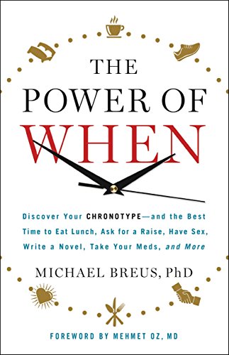 The Power of When: Discover Your Chronotype--and the Best Time to Eat Lunch, Ask for a Raise, Have Sex, Write a Novel, Take Your Meds, and More (English Edition) The Power of When: Discover Your Chronotype--and the Best Time to Eat Lunch, Ask for a Raise, Have Sex, Write a Novel, Take Your Meds, and More (English Edition)