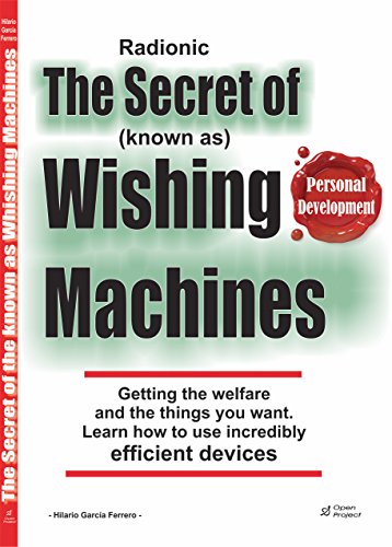 The Secret of the know as Wishing Machines: Getting the welfare and the things you want through Radionic Devices (English Edition)