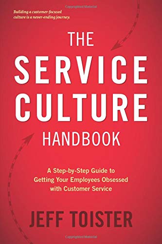 The Service Culture Handbook: A Step-by-Step Guide to Getting Your Employees Obsessed with Customer Service