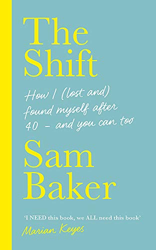 The Shift: How I (lost and) found myself after 40 – and you can too The Shift: How I (lost and) found myself after 40 – and you can too