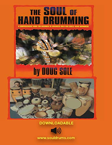 The Soul of Hand Drumming: Over 35,000 Hard Copies Sold; A Comprehensive Book For Beginner to Advanced Solo And Circle Hand Drummers w/downloadable Audio. (English Edition)