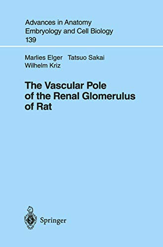 The Vascular Pole of the Renal Glomerulus of Rat (Advances in Anatomy, Embryology and Cell Biology Book 139) (English Edition)