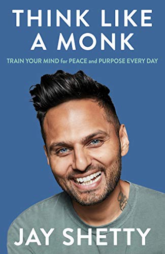 Think Like a Monk: The secret of how to harness the power of positivity and be happy now Think Like a Monk: The secret of how to harness the power of positivity and be happy now