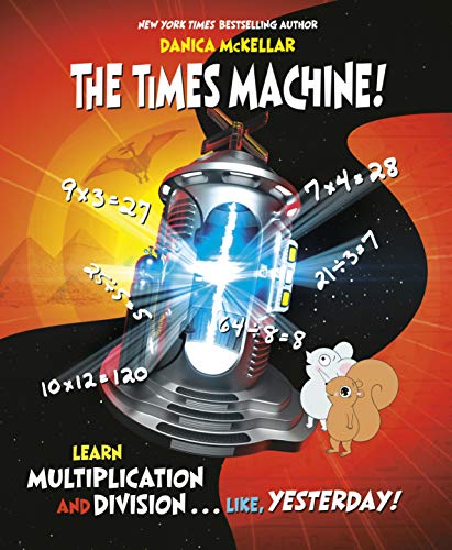 Times Machine: Learn Multiplication and Division, Like, Yesterday (McKellar Math)