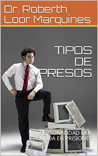 TIPOS DE PRESOS: PERSONALIDAD QUE ABUNDA EN PRISIONES TIPOS DE PRESOS: PERSONALIDAD QUE ABUNDA EN PRISIONES