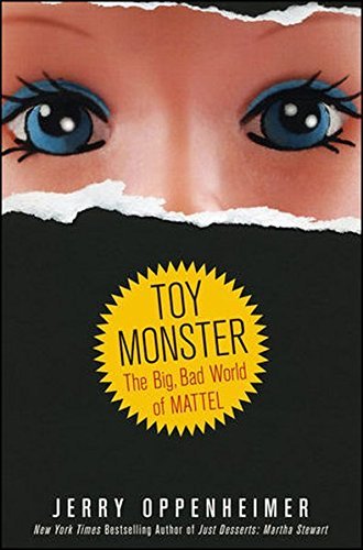 Toy Monster: The Big, Bad World of Mattel by Jerry Oppenheimer (2009-02-24)
