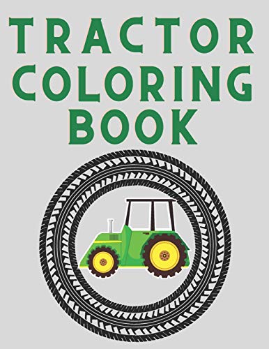 Tractor Coloring Book: Simple Tractor Coloring Pages Perfect For Kids Toddlers Beginners