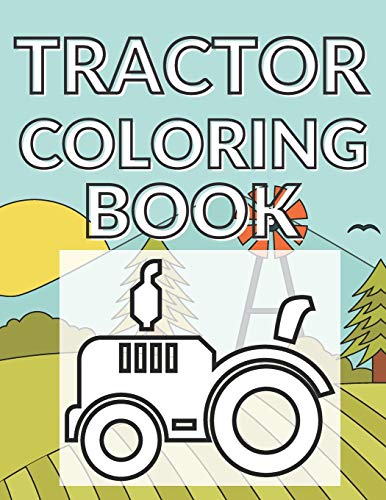 Tractor Coloring Book: Simple Tractor Pages Perfect For Kids 2-4 Beginners Toddlers