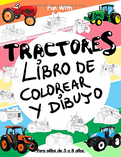 Tractores Libro de colorear y Dibujo: Para niños de 3 a 8 años: Diversión con colorear tractores antiguos y modernos y ruedas de dibujo: gran libro de ... para niños pequeños y niños (Coloring Books)