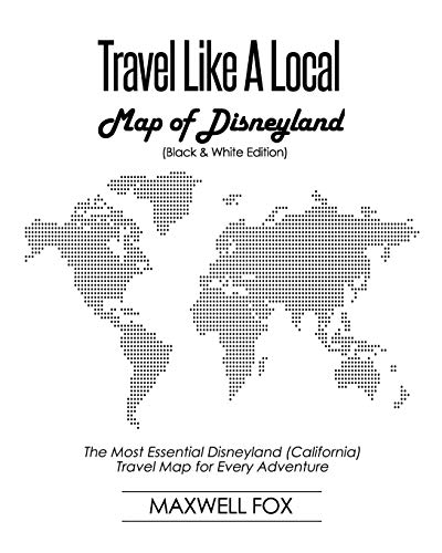 Travel Like a Local - Map of Disneyland (Black and White Edition): The Most Essential Disneyland (California) Travel Map for Every Adventure [Idioma Inglés]