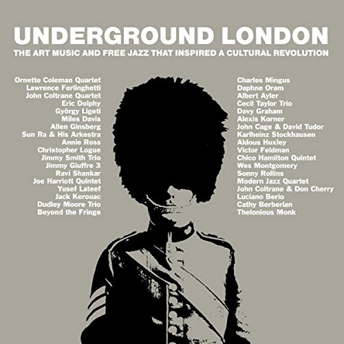 Underground London. The Art Music And Free Jazz That Inspired A Cultural Revolution