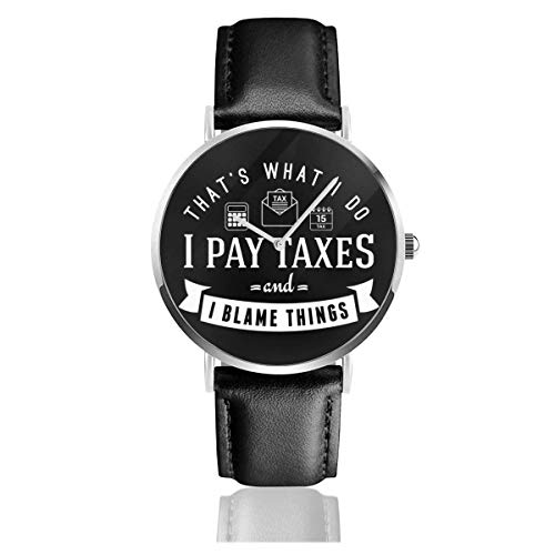 Unisex Business Casual Pago impuestos y culpar a Las Cosas Relojes Reloj de Cuero de Cuarzo