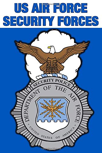 US Air Force Security Forces Police: 6 x 9 Blank Lined 110 Pages Security Forces Badge, Secfo Crest, Sentries, K-9, and Law Enforcement, (Air Force ... White Elephant Gag Gift, Notebook, Journal