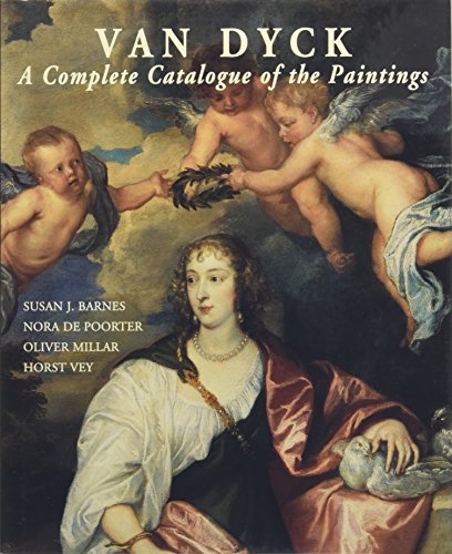 Van Dyck: A Complete Catalogue of the Paintings: The Complete Paintings (The Paul Mellon Centre for Studies in British Art)