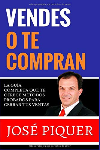 ¿Vendes o te Compran?: La Guía Completa que te ofrece métodos probados para cerrar ventas.