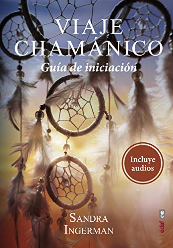 Viaje Chamánico: Guía de iniciación (Nueva era)