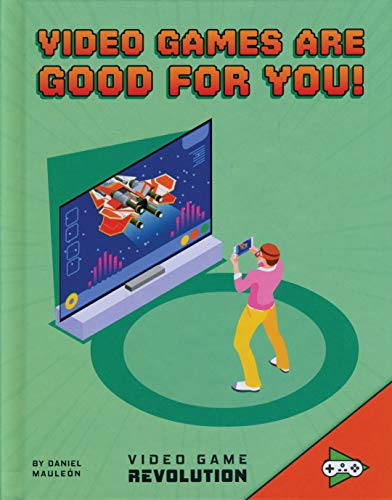 Video Games Are Good for You! (Video Game Revolution)