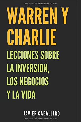 Warren y Charlie: Lecciones sobre la inversión, los negocios y la vida Warren y Charlie: Lecciones sobre la inversión, los negocios y la vida
