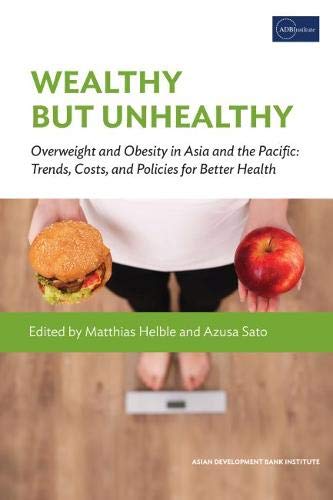 Wealthy But Healthy: The Cost of Obesity in Asia and the Pacific and What To Do About It: Overweight and Obesity in Asia and the Pacific: Trends, Costs, and Policies for Better Health