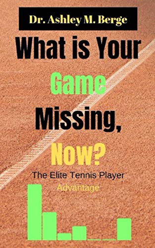 What is Your Game Missing, Now?: The Elite Tennis Player Advantage