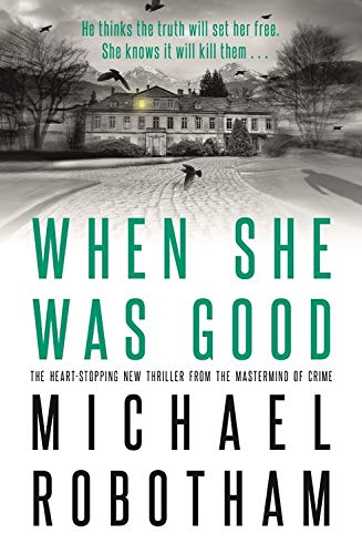 When She Was Good: The heart-stopping new thriller from the mastermind of crime (Cyrus Haven)