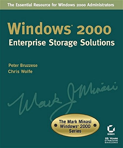 Windows 2000 Enterprise Storage Solutions: The Essential Resource for Windows 2000 Administrators (Mark Minasi Windows 2000 S.)