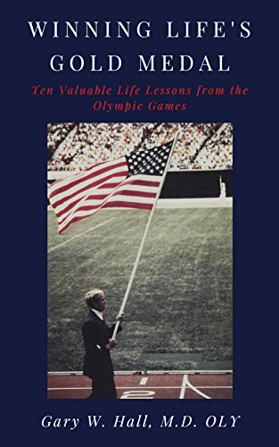 Winning Life's Gold Medal: Ten Valuable Life lessons from the Olympic Games (English Edition)