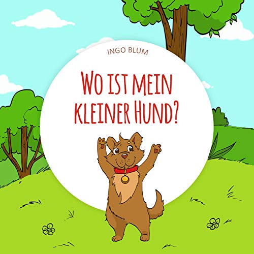 Wo ist mein kleiner Hund?: Das lustige Tier-Suchbuch für Kinder ab 2 Jahren (Wo ist...?-Reihe Kindle Edition 4) (German Edition)