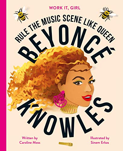 Work It, Girl: Beyoncé Knowles: Rule the music scene like Queen (English Edition)