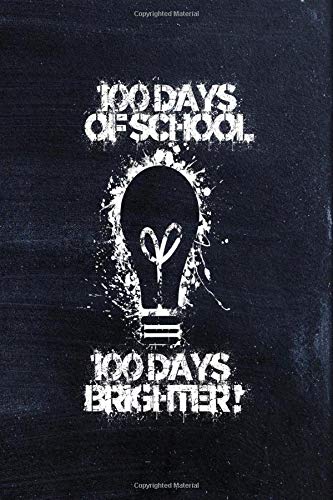 100 DAYS OF SCHOOL 100 DAYS BRIGHTER!: 6x9 wide ruled notebook for teachers students school staff parents to celebrate the 100th Day of the School Year!