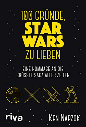 100 Gründe, Star Wars zu lieben: Eine Hommage an die größte Saga aller Zeiten (German Edition)