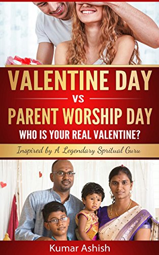 14 Feb: Valentine Day vs Parent Worship Day: Who Is Your Real Valentine? (valentine day, parent worship day, february 14, love day) (English Edition)