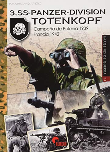 3.Ss-Panzer-Division Totenkopf: Campaña de Polonia 1939-Francia 1942: 34 (Imágenes de Guerra)