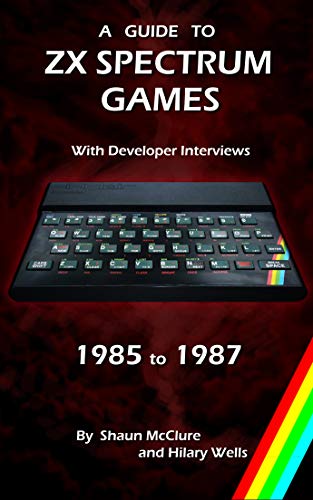 A Guide to ZX Spectrum Games – 1985 to 1986 (English Edition)