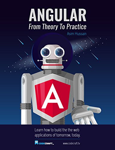 Angular: From Theory To Practice: Build the web applications of tomorrow using the Angular web framework from Google. (English Edition) Angular: From Theory To Practice: Build the web applications of tomorrow using the Angular web framework from Google. (English Edition)