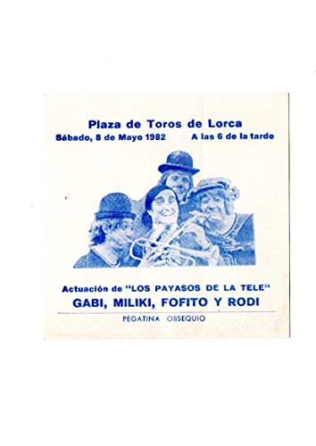 ANTIGUA PEGATINA AHDESIVO STICKER LOS PAYASOS DE LA TELE TVE EN LORCA (MURCIA) GABI MILIKI FOFITO Y RODI AÑO 1982