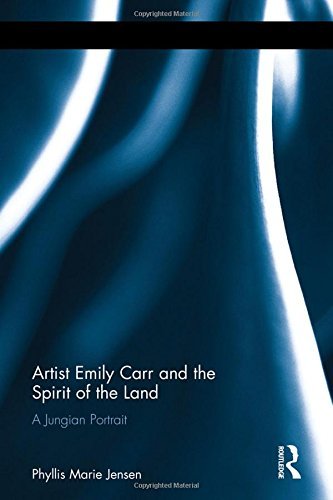 Artist Emily Carr and the Spirit of the Land: A Jungian Portrait by Phyllis Marie Jensen (2015-12-09)