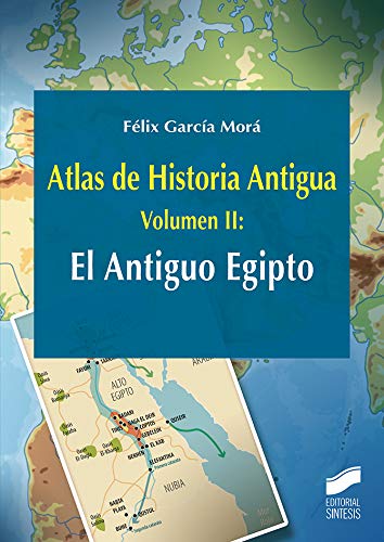 Atlas de Historia Antigua. Volumen 2: El Antiguo Egipto: 26 (Ciencias Sociales y Humanidades)