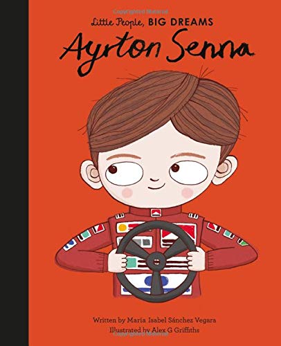 Ayrton Senna: 49 (Little People, Big Dreams) Ayrton Senna: 49 (Little People, Big Dreams)