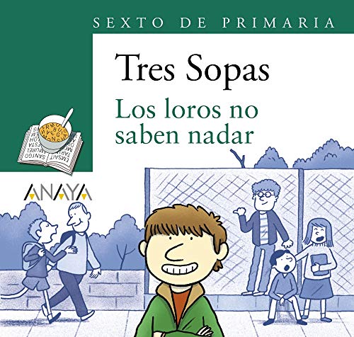 Blíster "Los loros no saben nadar" 6º de Primaria (LITERATURA INFANTIL (6-11 años) - Plan Lector Tres Sopas (Castellano)) Blíster "Los loros no saben nadar" 6º de Primaria (LITERATURA INFANTIL (6-11 años) - Plan Lector Tres Sopas (Castellano))